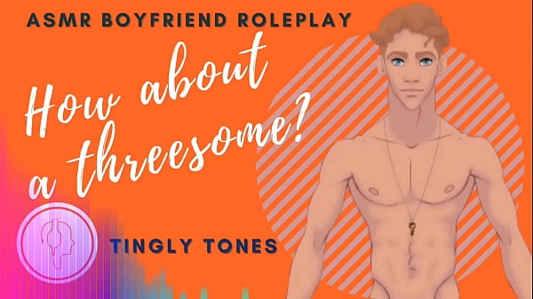 How About A Threesome? Boyfriend Roleplay ASMR. Male voice M4F Audio Only 9 min