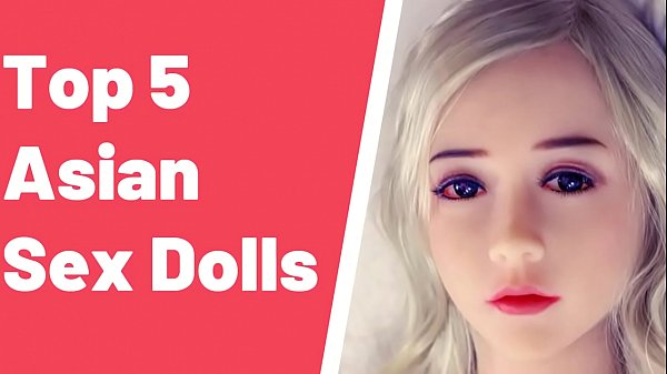 Top 5 Asian Sex Dolls 2 min